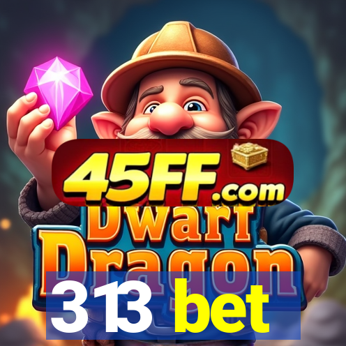 313 bet